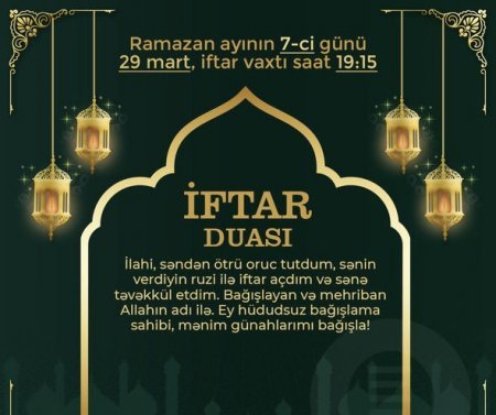 Ramazan ayının yeddinci gününün iftar və namaz vaxtları - FOTO