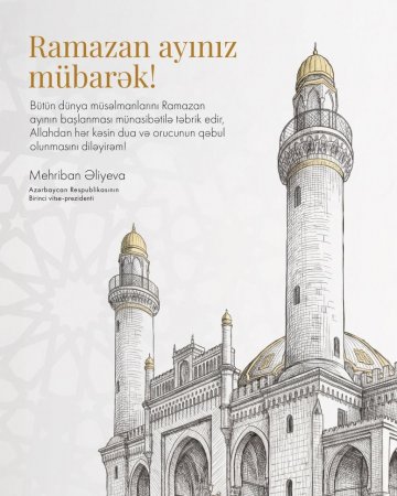 Mehriban Əliyeva Ramazan ayının başlanması münasibətilə paylaşım edib